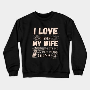 Funny T-Shirt for a Husband who Loves Gun Crewneck Sweatshirt